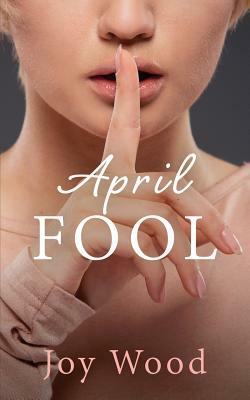 April Fool by Joy Wood