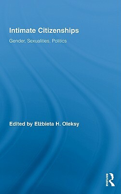 Intimate Citizenships: Gender, Sexualities, Politics by 