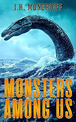 Monsters Among Us by J.H. Moncrieff