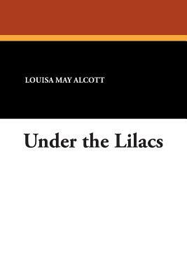 Under the Lilacs by Louisa May Alcott