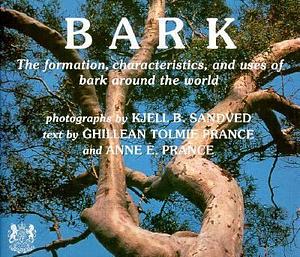 Bark: The Formation, Characteristics, and Uses of Bark Around the World by Anne E. Prance, Ghillean T. Prance
