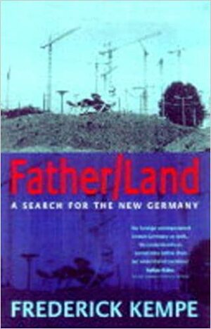 Fatherland: A Search For New Germany by Frederick Kempe