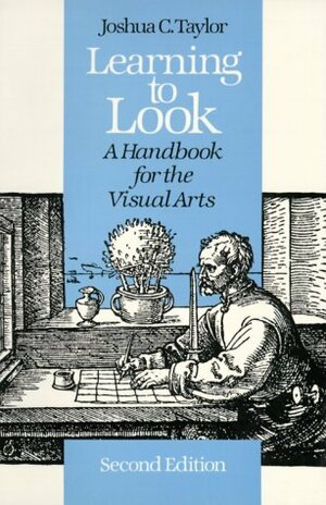 Learning to Look: A Handbook for the Visual Arts by Joshua C. Taylor
