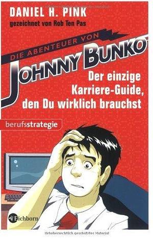 Die Abenteuer von Johnny Bunko: Der einzige Karriere-Guide, den Du wirklich brauchst by Friederike Moldenhauer, Rob Ten Pas, Daniel H. Pink