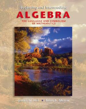 Beginning and Intermediate Algebra with Smart CD and Mathzone by Brian A. Mercer, Brian Mercer, James Hall