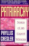 Patriarchy: Notes of an Expert Witness by Phyllis Chesler