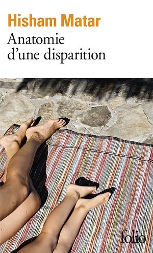 Anatomie d'une disparition by Hisham Matar