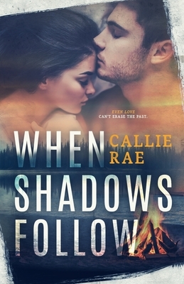 When Shadows Follow by Callie Rae