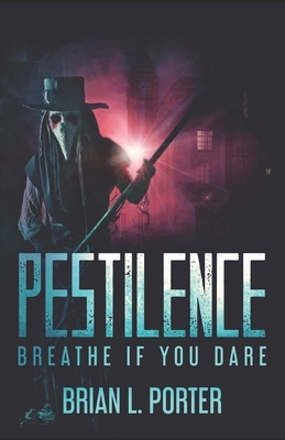 Pestilence: Breathe If You Dare by Brian L. Porter