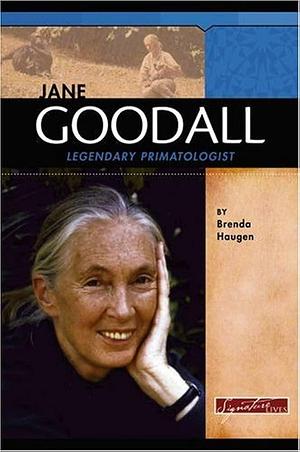Jane Goodall: Legendary Primatologist by Brenda Haugen