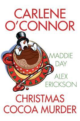 Christmas Cocoa Murder by Alex Erickson, Maddie Day, Carlene O'Connor