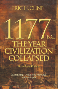 1177 B.C.: The Year Civilization Collapsed: Revised and Updated by Eric H. Cline