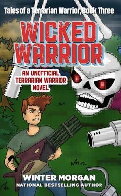 Wicked Warrior: Tales of a Terrarian Warrior, Book Three by Winter Morgan