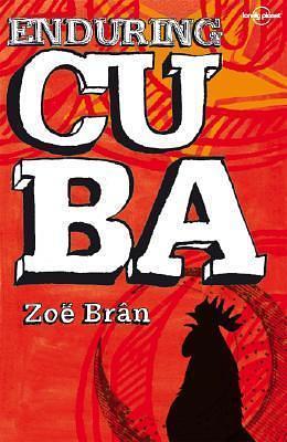 Lonely Planet Enduring Cuba by Zoe Bran, Zoe Bran