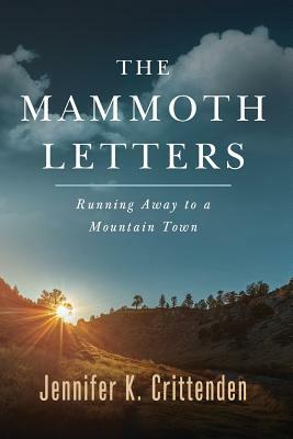 The Mammoth Letters: Running Away to a Mountain Town by Jennifer K. Crittenden