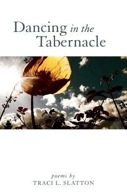 Dancing in the Tabernacle by Traci L. Slatton