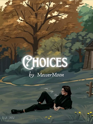 Choices by MesserMoon