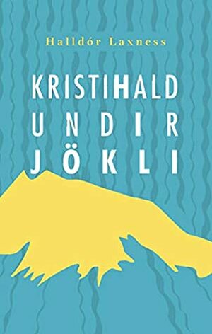 Kristnihald undir jökli by Halldór Laxness