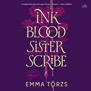 Ink, Blood, Sister, Scribe by Emma Törzs