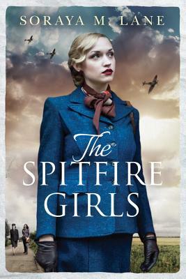 The Spitfire Girls by Soraya M. Lane