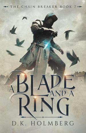 A Blade and a Ring by D.K. Holmberg