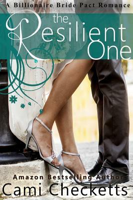 The Resilient One: A Billionaire Bride Pact Romance by Jeanette Lewis, Cami Checketts