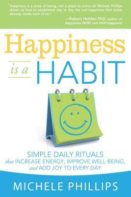 Happiness Is a Habit by Michele Phillips