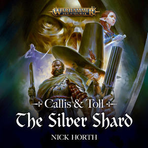 Callis & Toll: The Silver Shard by Nick Horth