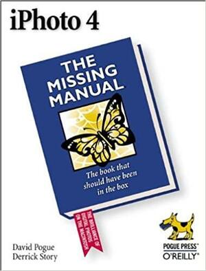 iPhoto 4: The Missing Manual by Derrick Story, Joseph Schorr, David Pogue