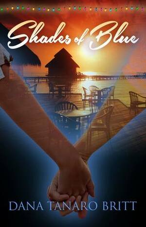 Shades of Blue (an Island Sanctuary novel, #1) by Dana Tanaro Britt