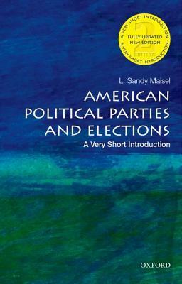 American Political Parties and Elections: A Very Short Introduction by L. Sandy Maisel