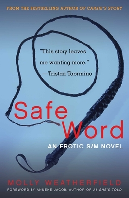 Safe Word: An Erotic S/M Novel by Molly Weatherfield