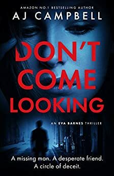 Don't Come Looking by A.J. Campbell