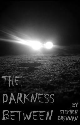 The Darkness Between by Stephen Brennan