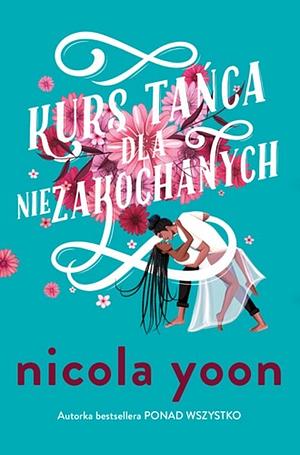 Kurs tańca dla niezakochanych by Nicola Yoon