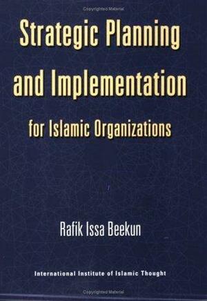 Strategic Planning and Implementation for Islamic Organization by Rafik Issa Beekun