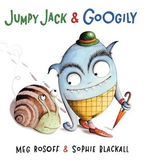Jumpy Jack & Googily by Meg Rosoff, Sophie Blackall