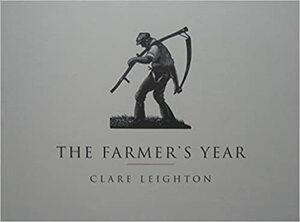 The Farmer's Year: A Calendar Of English Husbandry by Clare Leighton, Patricia Jaffé.