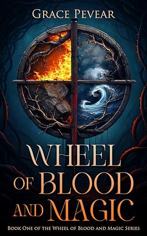 Wheel of Blood and Magic by Grace Pevear