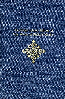 The Folger Library Edition of the Works of Richard Hooker, Volume I and II: Of the Laws of Ecclesiastical Polity: Preface and Books I-V by Richard Hooker