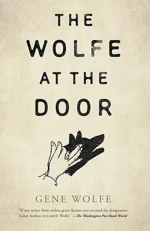 The Wolfe at the Door by Gene Wolfe