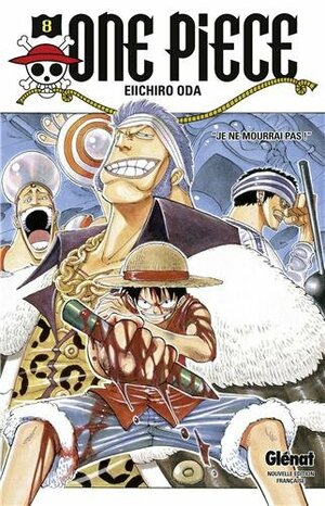 One Piece, Tome 8: Je ne mourrai pas! by Eiichiro Oda