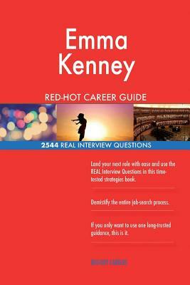 Emma Kenney RED-HOT Career Guide; 2544 REAL Interview Questions by Twisted Classics