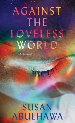 Against the Loveless World by Susan Abulhawa