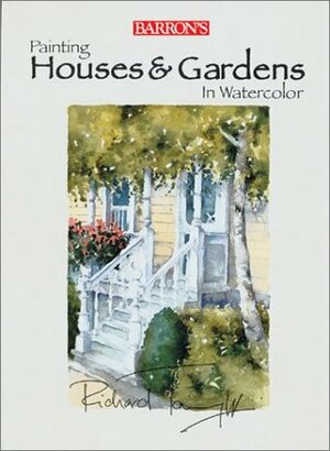 Painting Houses & Gardens in Watercolor by Richard Taylor