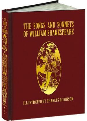 The Songs and Sonnets of William Shakespeare by Charles Robinson, William Shakespeare