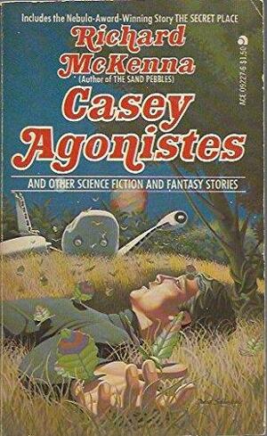 Casey Agonistes and Other Science Fiction and Fantasy Stories by Richard McKenna