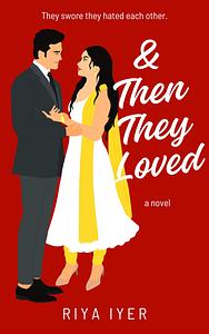 & Then They Loved: Ampersand Love 3 by Riya Iyer