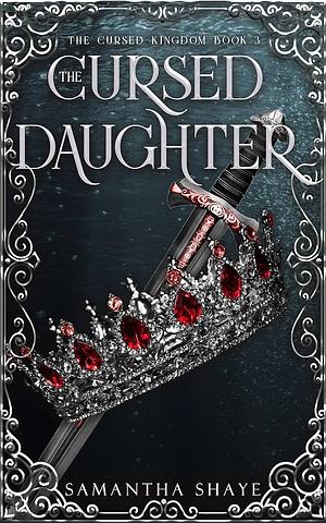 The Cursed Daughter by Samantha Shaye