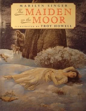 The Maiden on the Moor by Marilyn Singer